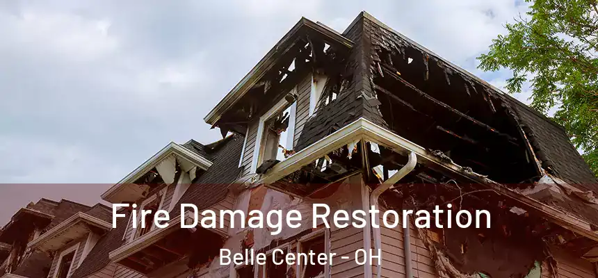 Fire Damage Restoration Belle Center - OH