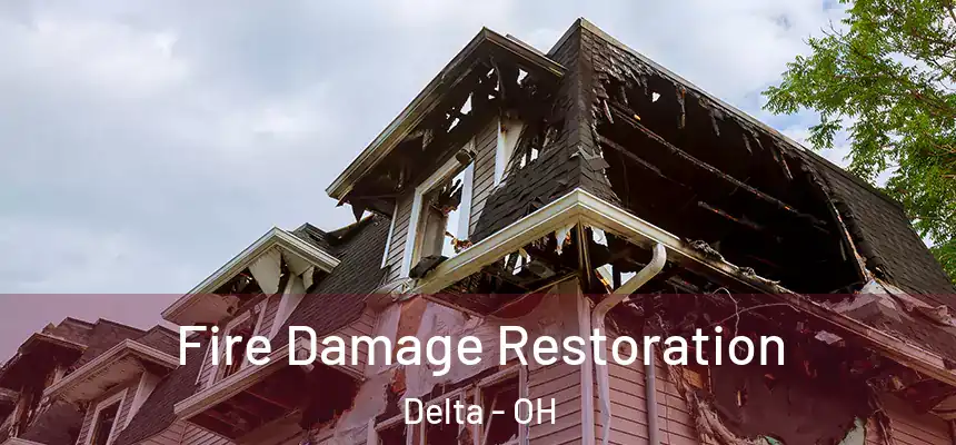 Fire Damage Restoration Delta - OH