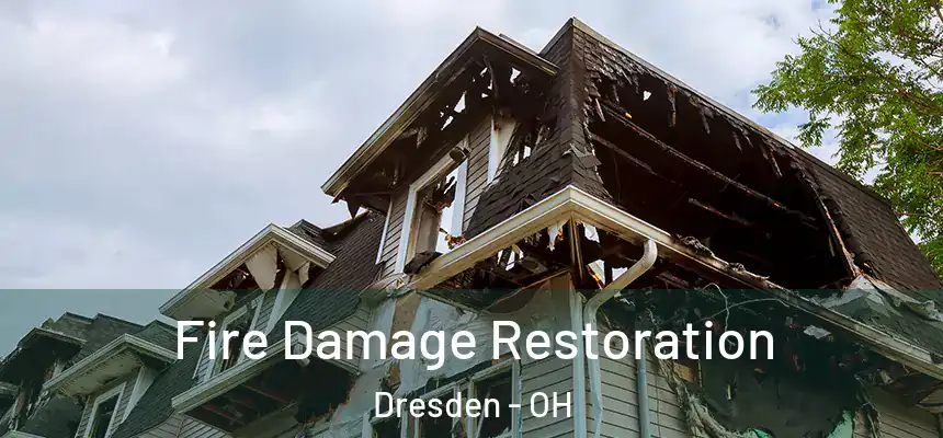 Fire Damage Restoration Dresden - OH