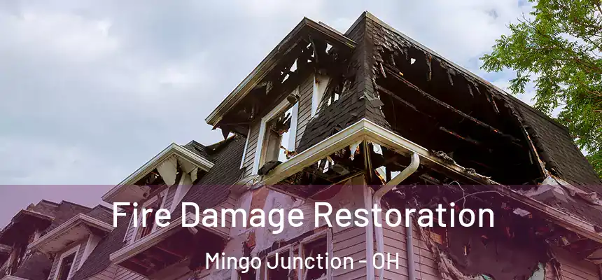 Fire Damage Restoration Mingo Junction - OH