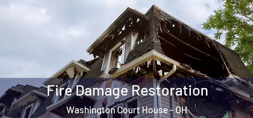 Fire Damage Restoration Washington Court House - OH
