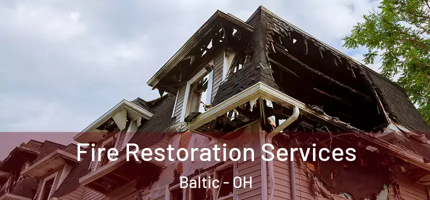 Fire Restoration Services Baltic - OH