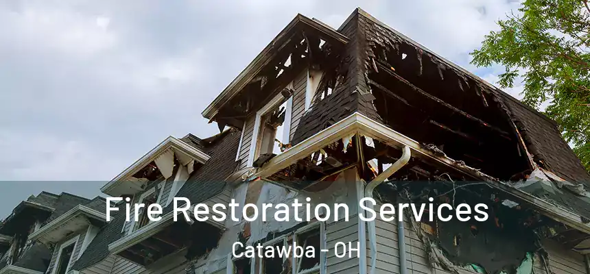 Fire Restoration Services Catawba - OH