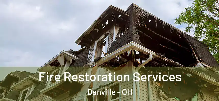 Fire Restoration Services Danville - OH