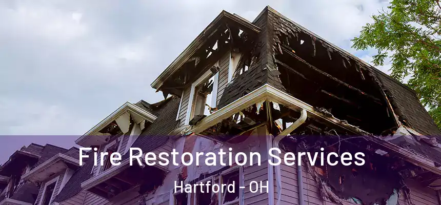 Fire Restoration Services Hartford - OH