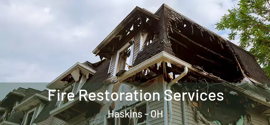 Fire Restoration Services Haskins - OH