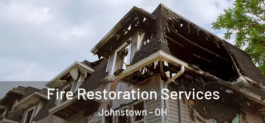 Fire Restoration Services Johnstown - OH
