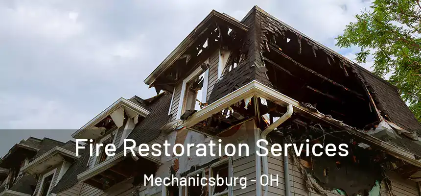 Fire Restoration Services Mechanicsburg - OH