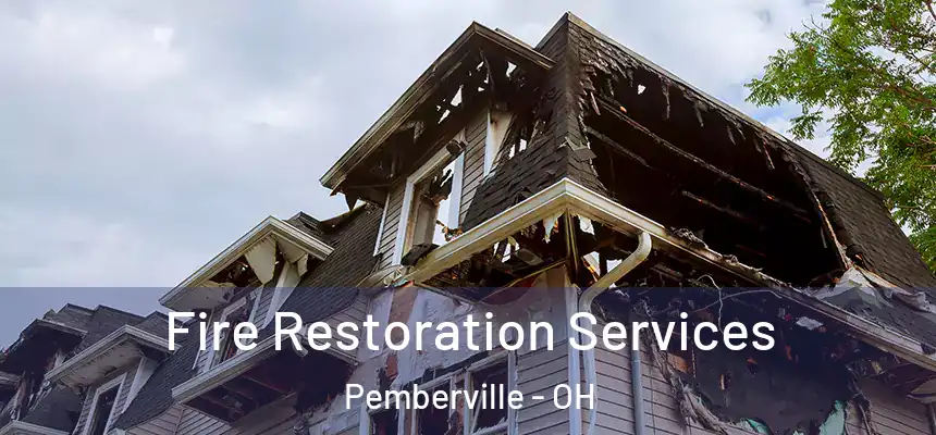 Fire Restoration Services Pemberville - OH