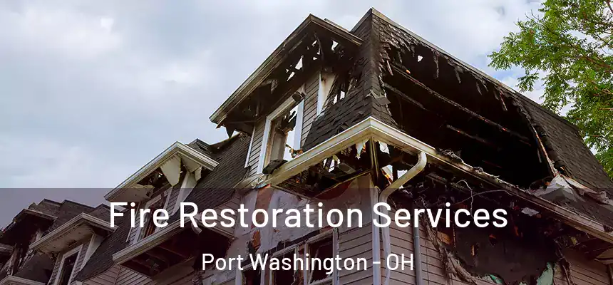 Fire Restoration Services Port Washington - OH