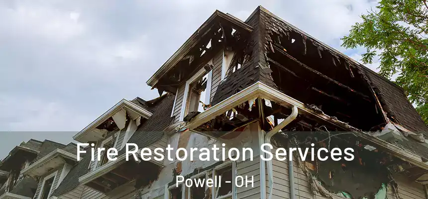 Fire Restoration Services Powell - OH
