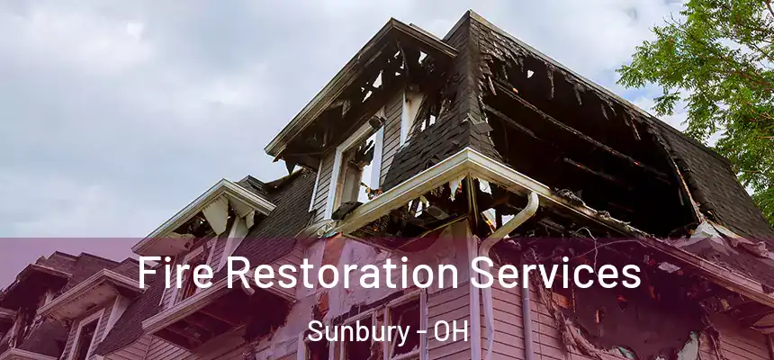 Fire Restoration Services Sunbury - OH