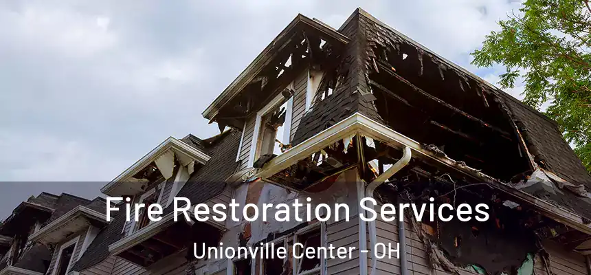 Fire Restoration Services Unionville Center - OH