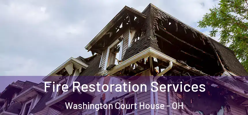 Fire Restoration Services Washington Court House - OH