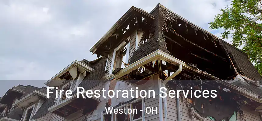 Fire Restoration Services Weston - OH