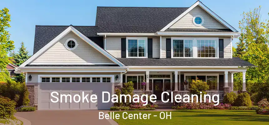 Smoke Damage Cleaning Belle Center - OH