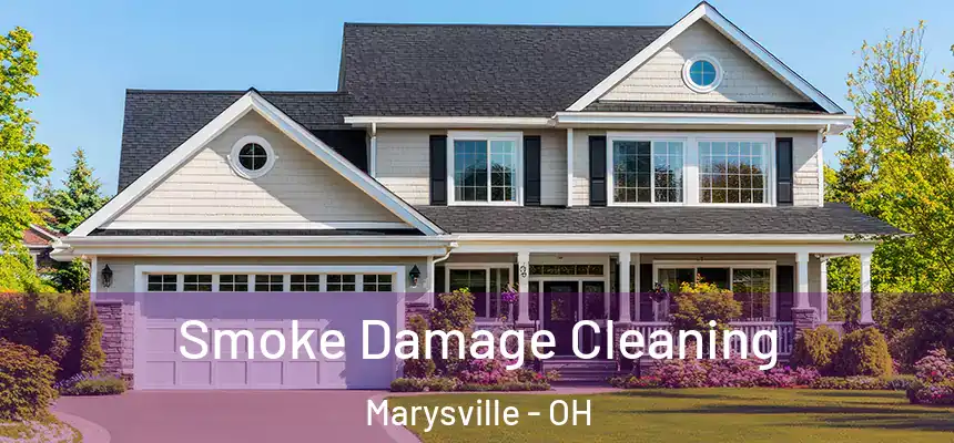 Smoke Damage Cleaning Marysville - OH