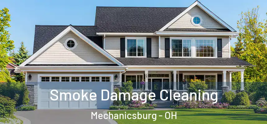 Smoke Damage Cleaning Mechanicsburg - OH