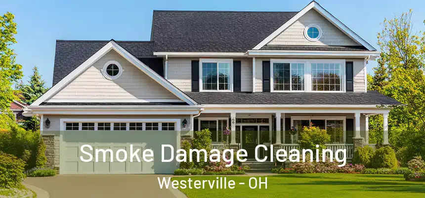 Smoke Damage Cleaning Westerville - OH